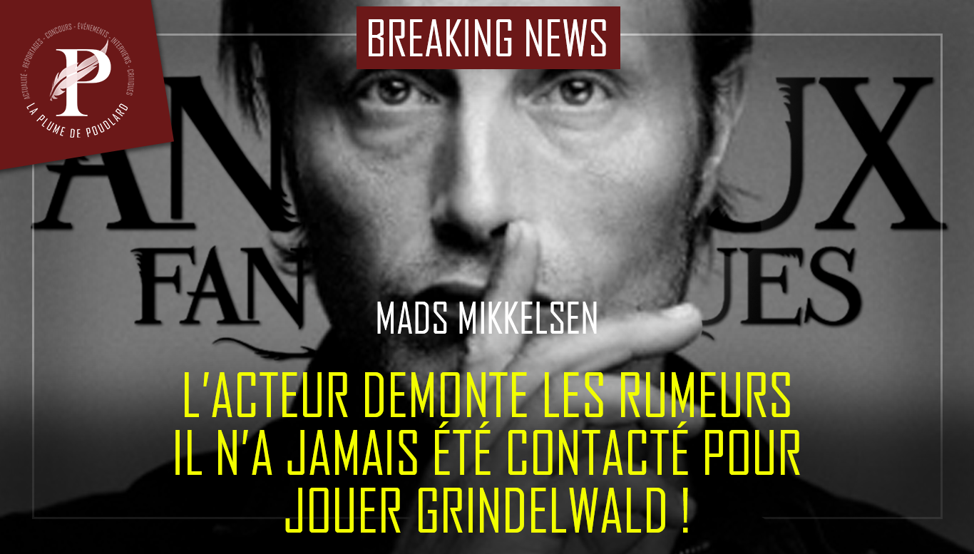 Mads Mikkelsen, le nouveau Grindelwald dans les Animaux Fantastiques, dément sa nomination pour le rôle !